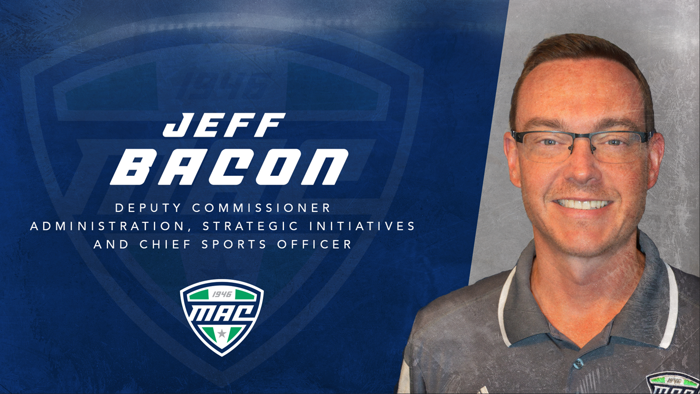 Jeff Bacon – Deputy Commissioner / Chief Operating Officer of the Mid-American Conference